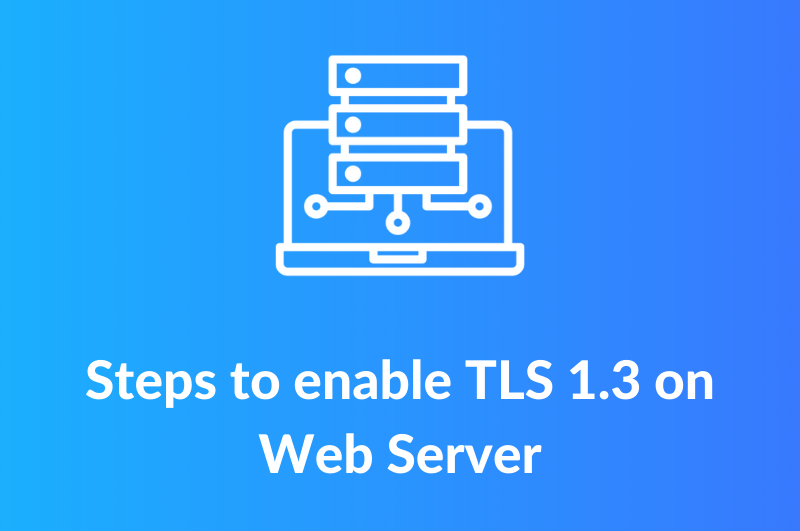 Enable TLS 1.3 on web server