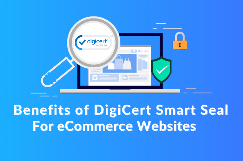 Benefits of DigiCert Smart Seal